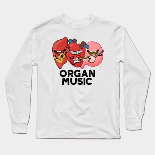 Organ Music Funny Anatomy Body Parts Pun Long Sleeve T-Shirt